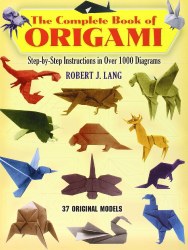 The Complete Book of Origami: Step-By-Step Instructions in over 1000 Diagrams
