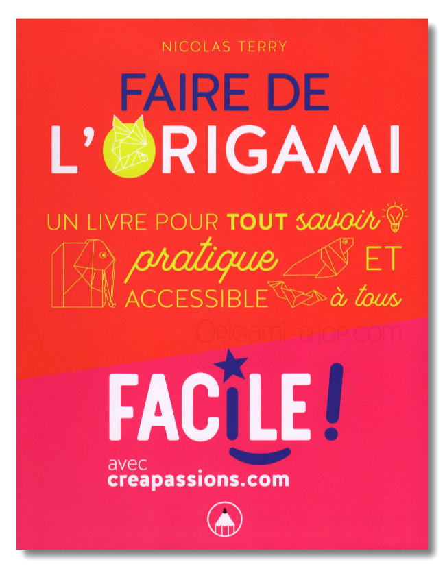 Faire de l\'origami : Facile ! Pratique et accessible à tous [Dedication of the author is possible]