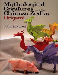 livre origami Mythological Creature - Chinese Zodiac de John Montroll en anglais