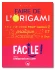 Faire de l'origami : Facile ! Pratique et accessible à tous [Dedication of the author is possible]